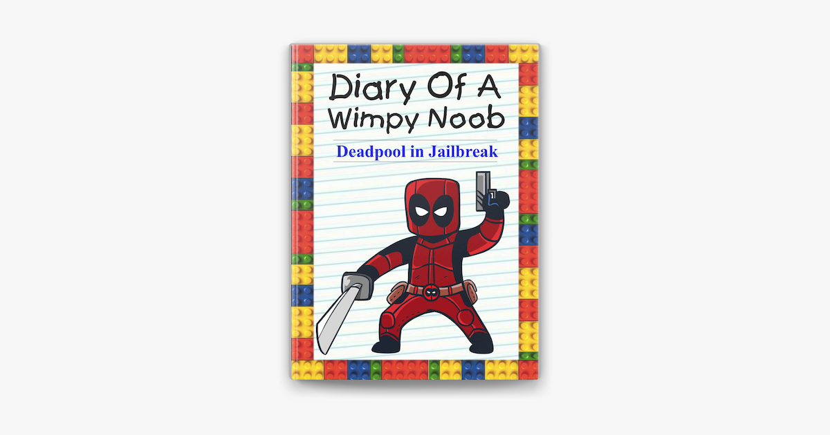 Diary Of A Wimpy Noob Deadpool In Jailbreak On Apple Books - diary of a roblox deadpool roblox high school audiobook by