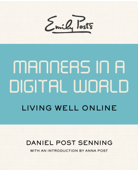 Emily Post's Manners in a Digital World - Daniel Post Senning