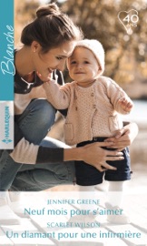 Neuf mois pour s'aimer - Un diamant pour une infirmière - Jennifer Greene & Scarlet Wilson by  Jennifer Greene & Scarlet Wilson PDF Download