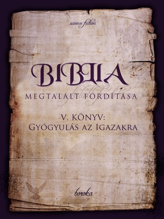 Biblia Megtalált Fordítása V. Könyv: Gyógyulás az Igazakra