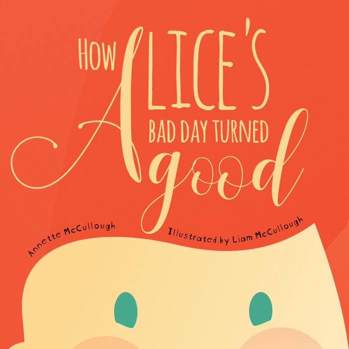 How Alice’s Bad Day Turned Good