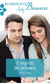 Il segreto del primario - Fiona Lowe by  Fiona Lowe PDF Download