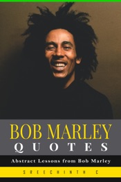 Bob Marley Quotes: Abstract Lessons from Bob Marley