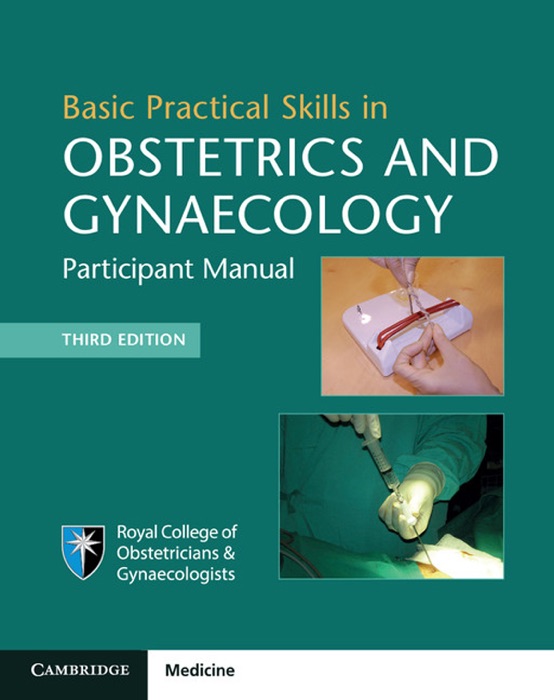 Basic Practical Skills in Obstetrics and Gynaecology: Third Edition