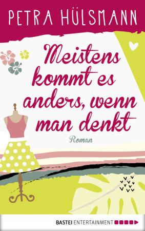 Meistens kommt es anders, wenn man denkt - Petra Hülsmann
