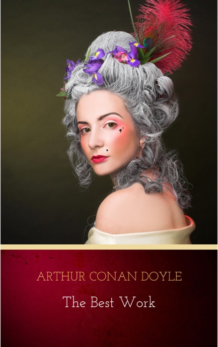 Arthur Conan Doyle: The Best Works