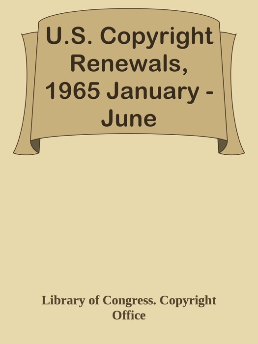 U.S. Copyright Renewals, 1965 January - June
