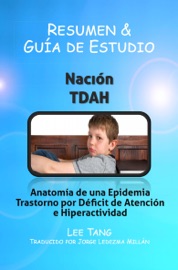 Book's Cover of Resumen & Guía De Estudio - Nación Tdah: Anatomía De Una Epidemia - Trastorno Por Déficit De Atención E Hiperactividad