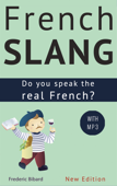 French Slang: Do You Speak the Real French? (Colloquial French) - Frédéric Bibard