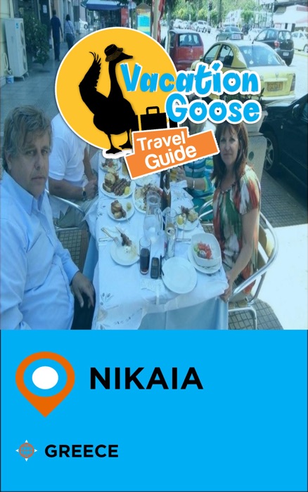 Vacation Goose Travel Guide Nikaia Greece