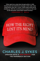 Charles J. Sykes - How the Right Lost Its Mind artwork