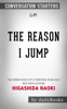 Daily Books - The Reason I Jump: The Inner Voice of a Thirteen-Year-Old Boy with Autism by Naoki Higashida: Conversation Starters artwork