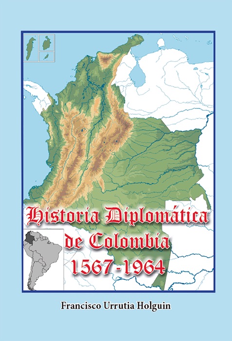 Historia Diplomática de Colombia 1567-1964