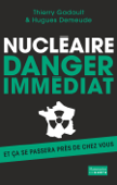 Nucléaire : danger immédiat - Thierry Gadault & Hugues Demeude