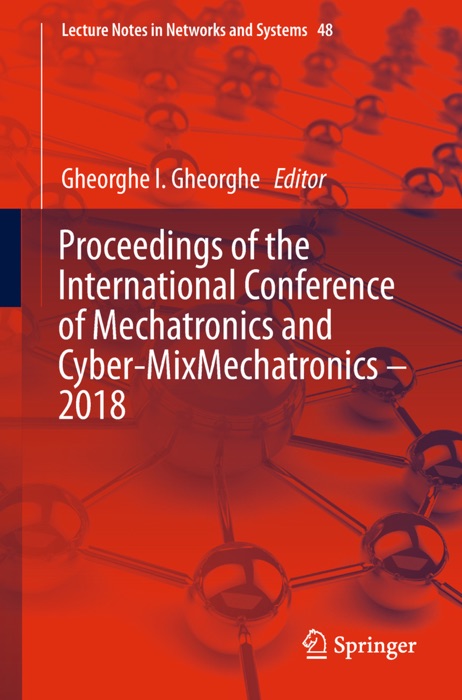 Proceedings of the International Conference of Mechatronics and Cyber-MixMechatronics – 2018