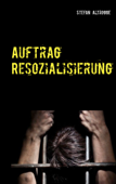 Auftrag Resozialisierung - Stefan Altrogge