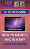 Laura Whitworth - Mac User's Starter Guide - How to Master Mac in a Day artwork