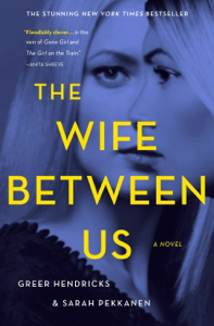 The Wife Between Us - Greer Hendricks & Sarah Pekkanen The Wife Between Us - Greer Hendricks & Sarah Pekkanen