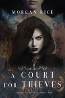 Morgan Rice - A Court for Thieves (A Throne for Sisters—Book Two) artwork