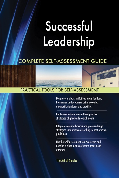 Successful Leadership Complete Self-Assessment Guide