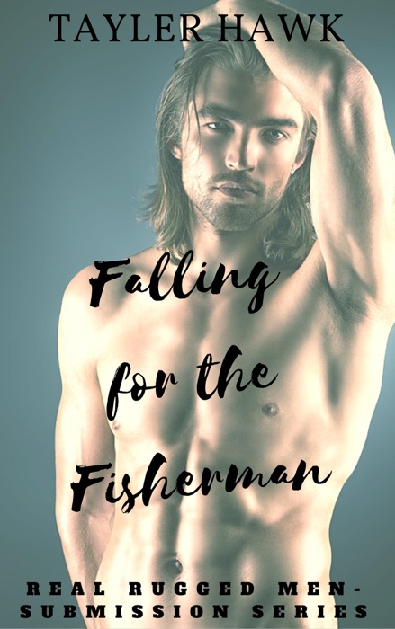 Falling for the Fisherman: Real Rugged Men - Submission Series 1