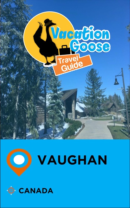 Vacation Goose Travel Guide Vaughan Canada
