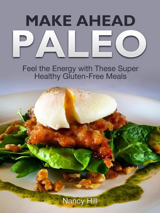 Make Ahead Paleo: Feel the Energy with These Super Healthy Gluten-Free Meals