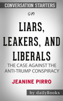 Daily Books - Liars, Leakers, and Liberals: The Case Against the Anti-Trump Conspiracy by Jeanine Pirro: Conversation Starters artwork