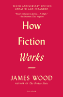 James Wood - How Fiction Works artwork