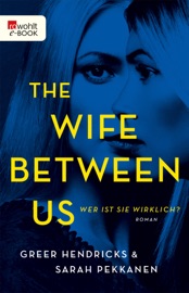The Wife Between Us - Greer Hendricks & Sarah Pekkanen