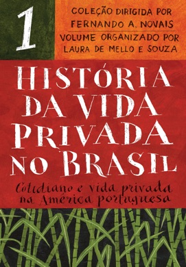 Capa do livro História da Vida Privada no Brasil: Cotidiano e Vida Privada na América Portuguesa de Laura de Mello e Souza