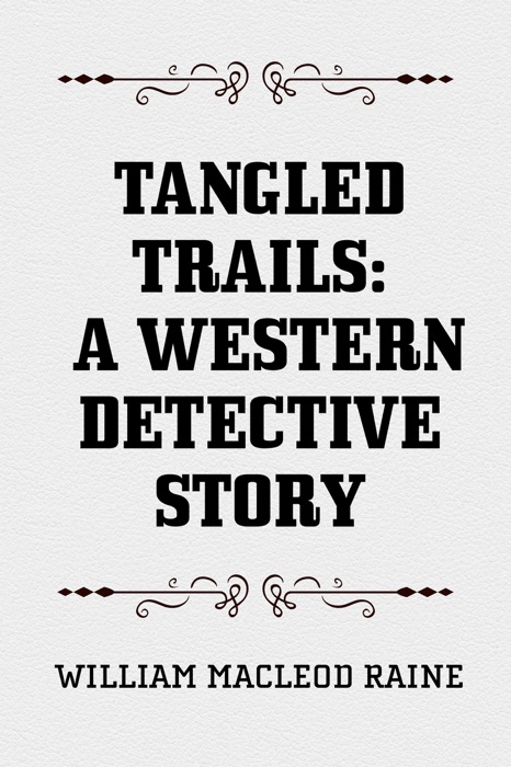 Tangled Trails: A Western Detective Story