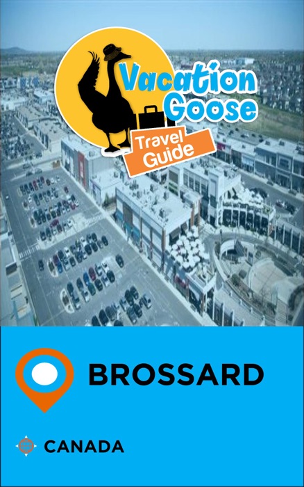 Vacation Goose Travel Guide Brossard Canada