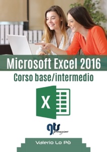 Microsoft Excel 2016 - Corso base/intermedio Book Cover