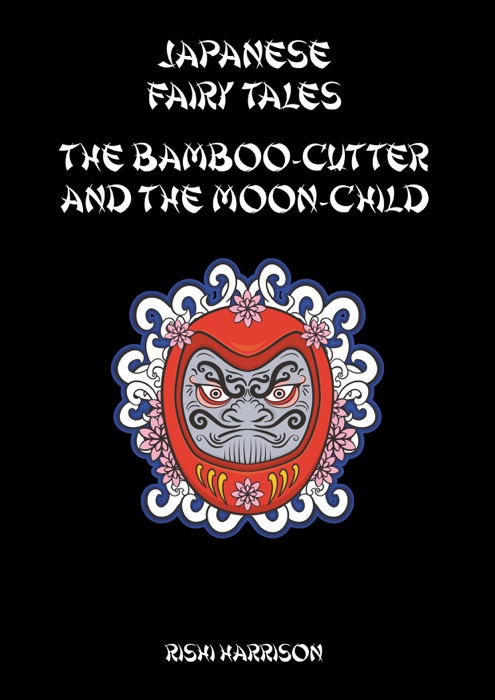 Japanese Fairy Tales: The Bamboo Cutter And The Moon Child