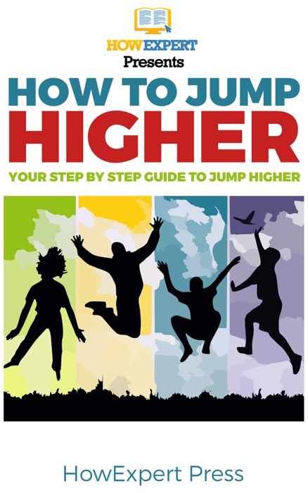 How to Jump Higher Fast: Your Step-By-Step Guide To Jump Higher