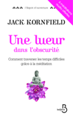 Une lueur dans l'obscurité avec six méditations audio offertes - Jack Kornfield