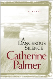 A Dangerous Silence - Catherine Palmer by  Catherine Palmer PDF Download