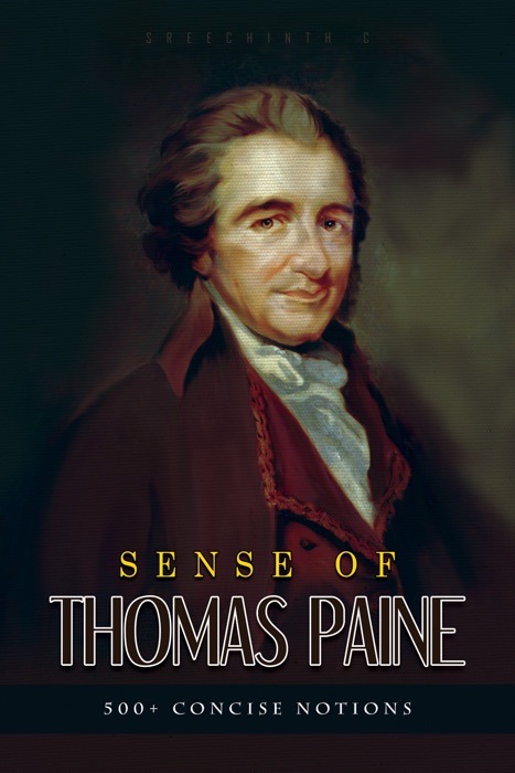 Sense of Thomas Paine: 500+ Concise Notions