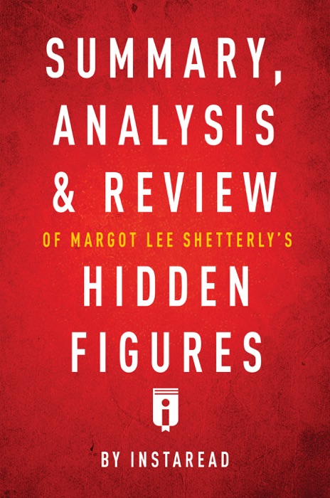 Summary, Analysis & Review of Margot Lee Shetterly’s Hidden Figures by Instaread