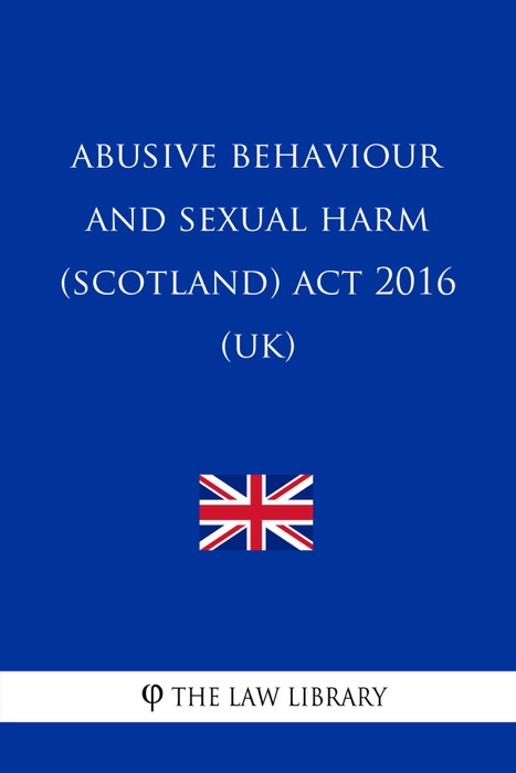 Abusive Behaviour and Sexual Harm (Scotland) Act 2016 (UK)