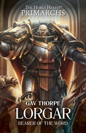 Lorgar: Bearer of the Word - Gav Thorpe by  Gav Thorpe PDF Download