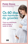 Os 60 dias mais importantes da gravidez - Pierre Dukan