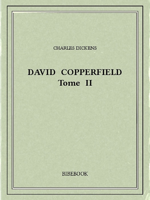 David Copperfield - Tome II