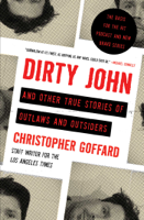 Christopher Goffard - Dirty John and Other True Stories of Outlaws and Outsiders artwork