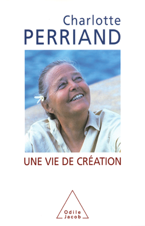 Read&Download Une vie de création Book by Charlotte Pierrand Online Read&Download Une vie de création Book by Charlotte Pierrand Online