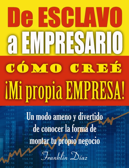 De Esclavo a Empresario Cómo creé mi propia empresa