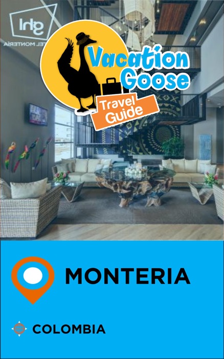 Vacation Goose Travel Guide Monteria Colombia