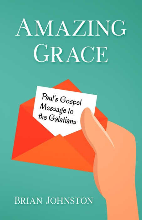 Amazing Grace! Paul's Gospel Message to the Galatians