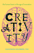 Creativity - Elkhonon Goldberg PhD, ABPP